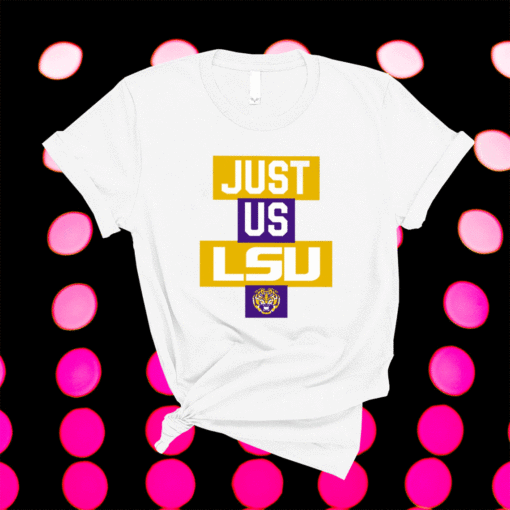 Just Us LSU Tigers T-Shirt