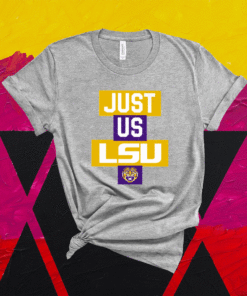 Just Us LSU Tigers T-Shirt