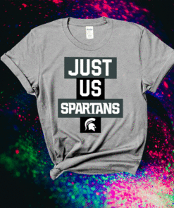 Just Us Michigan State Spartans T-Shirt