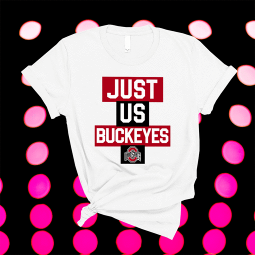 Just Us Ohio State Buckeyes T-Shirt