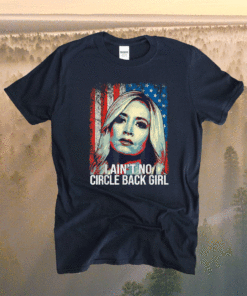 Kayleigh McEnany I Ain't No Circle Back Girl American Flag Shirt