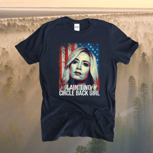 Kayleigh McEnany I Ain't No Circle Back Girl American Flag Shirt