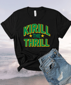 Kirill The Thrill Shirt