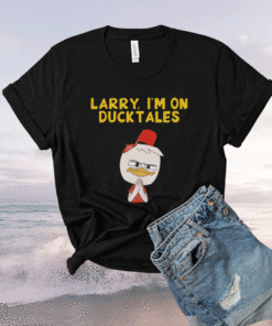 Larry I’m on Ducktales Shirt