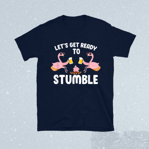 Let's Get Ready To Stumble Camping Flamingo Beer Campfire Shirt