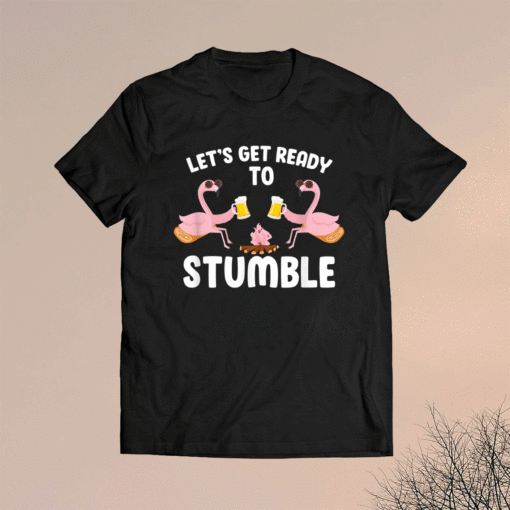 Let's Get Ready To Stumble Camping Flamingo Beer Campfire Shirt