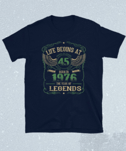 Life Begins At 45 Vintage Born in Quality 1976 The Year Shirt