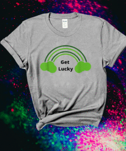 Lucky Clover Get Lucky Shirt