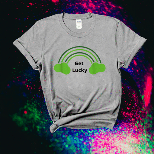 Lucky Clover Get Lucky Shirt