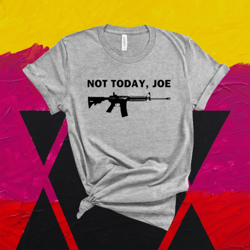 M4 carbine not today joe shirt