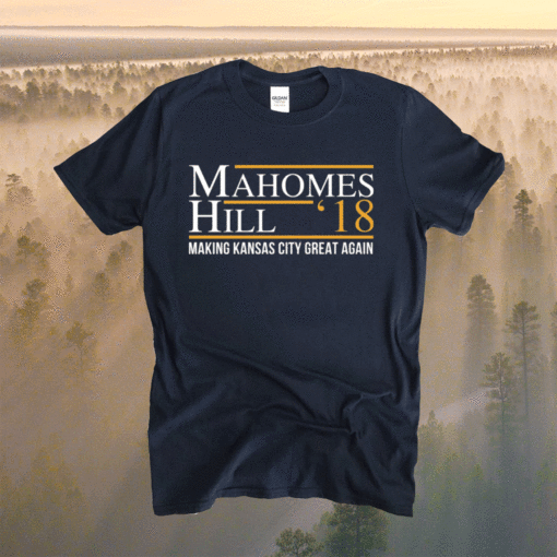 Mahomes hill 18 making kansas city great again shirt