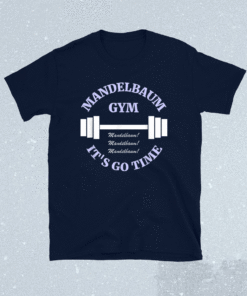 Mandelbaum Gym Its Go Time Shirt