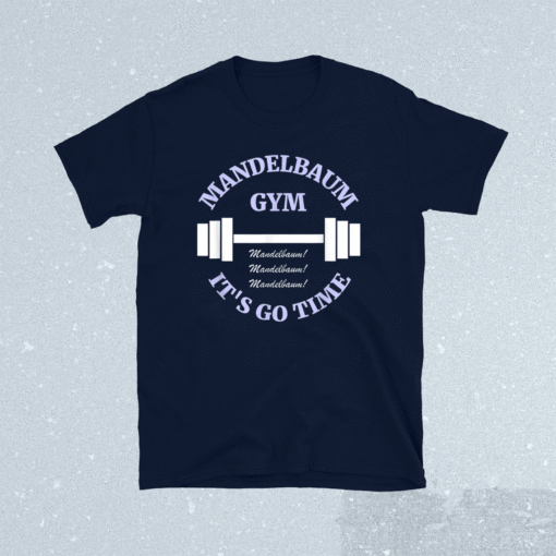 Mandelbaum Gym Its Go Time Shirt