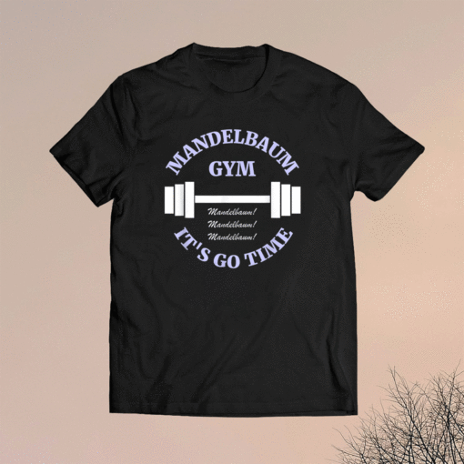 Mandelbaum Gym Its Go Time Shirt