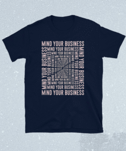 Mind Your Business Shirt