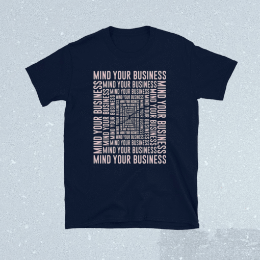 Mind Your Business Shirt