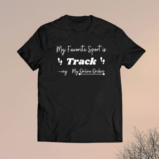 My favorite sport is tracking shirt