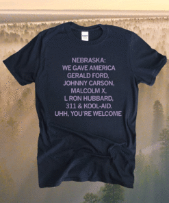 NEBRASKA YOU'RE WELCOME SHIRT