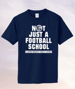 Not Just A Football School Land Grant Holy Land Shirt