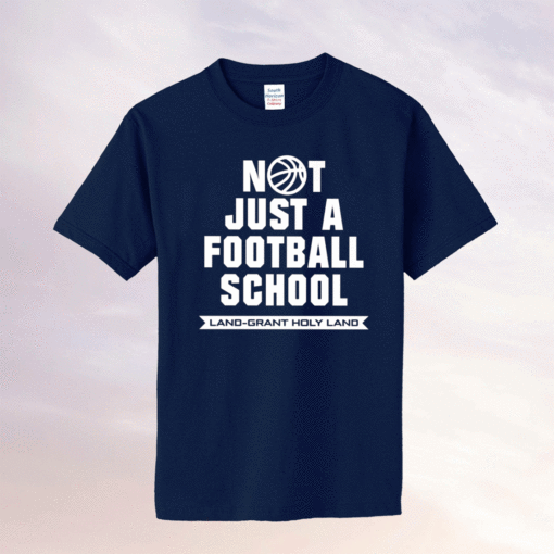 Not Just A Football School Land Grant Holy Land Shirt