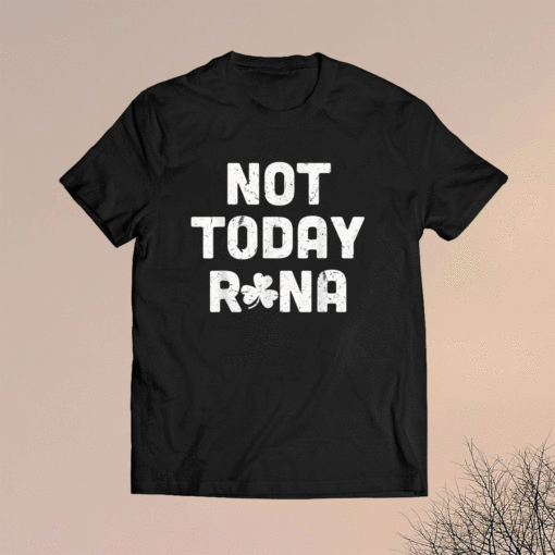 Not Today Rona Shirt