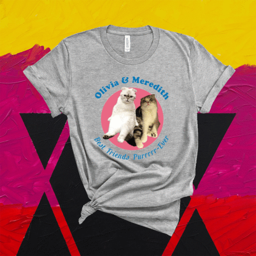 Olivia And Meredith Best Friends Purrrrr-ever T-Shirt