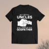 Only The Best Uncles Get Promoted To Godfathers Shirt