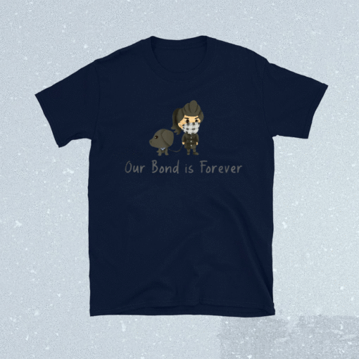 Our Bond is Forever Shirt