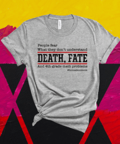 People Fear What They Don’t Understand Death Fate Shirt