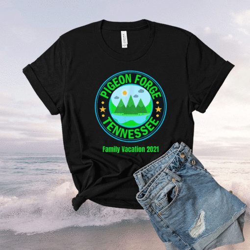 Pigeon Forge Tennessee Fun Family Vacation 2021 Shirt