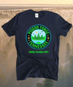 Pigeon Forge Tennessee Fun Family Vacation 2021 Shirt