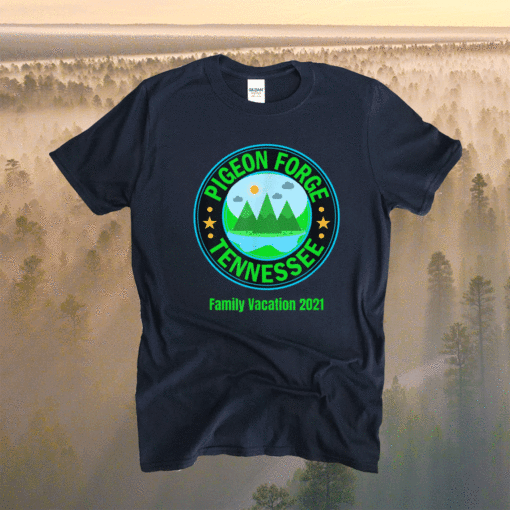 Pigeon Forge Tennessee Fun Family Vacation 2021 Shirt