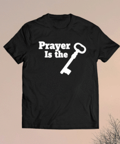 Prayer is the key Shirt