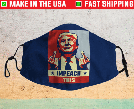 Pro Donald Trump Republican Conservative Impeach This Face Mask