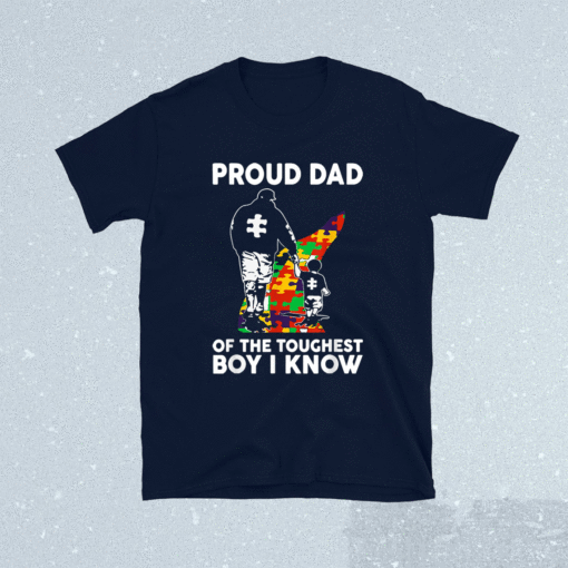 Proud Dad Of The Toughest Boy I Know Autism Awareness Shirt