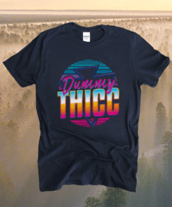 Retro And Dummy Thicc Shirt