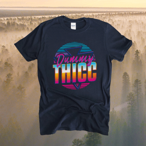 Retro And Dummy Thicc Shirt