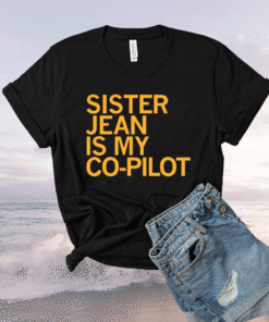 SISTER JEAN IS MY CO-PILOT SHIRT