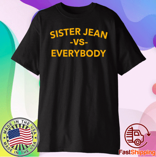 Sister Jean Vs Everybody Shirt