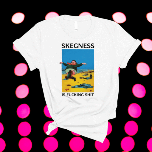 Skegness is fucking shirt