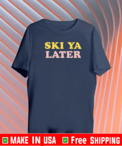 Ski Ya later retro winter shirt