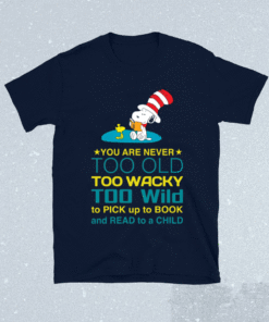 Snoopy you are never too old too wacky t-shirt