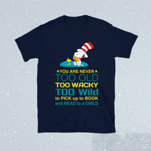 Snoopy you are never too old too wacky t-shirt