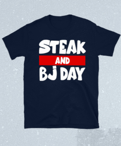 Steak And BJ Day 2021 Shirt