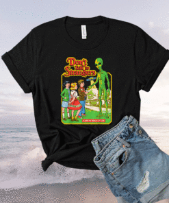 Stranger Alien Don't Talk To Strangers Funny T-Shirt