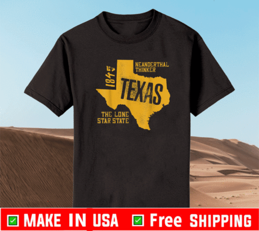 Texas Neanderthal Thinker The Lone Star State T-Shirt