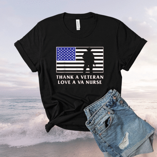 Thank A Veteran Love A Va Nurse Love Our Heros Shirt