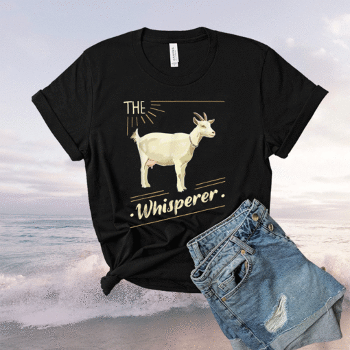 The Goat Whisperer Goat Lover Farmer Shirt