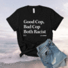 Theonion Good Cop Bad Cop Both Racist Shirt
