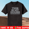 This Is My House Shirt